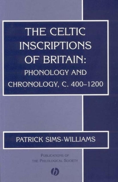 The Celtic Inscriptions of Britain - Phonology and Chronology, c. 400-1200