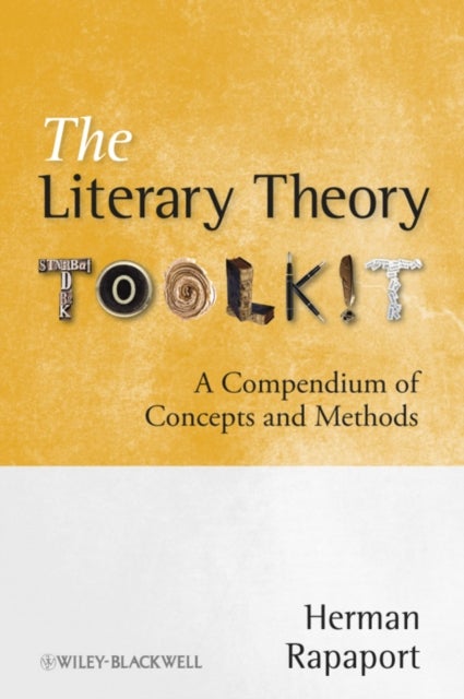 The Literary Theory Toolkit - A Compendium of Concepts and Methods