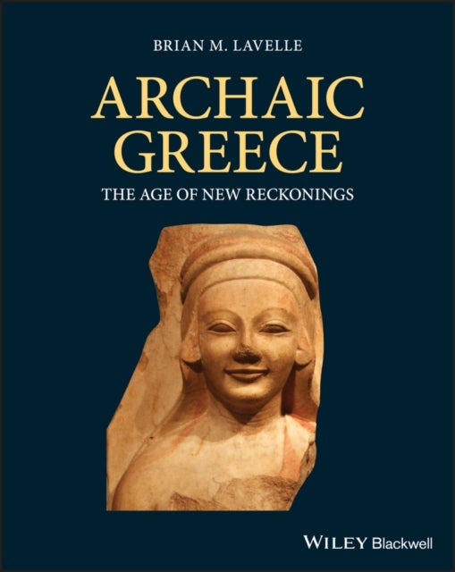 Archaic Greece - The Age of New Reckonings