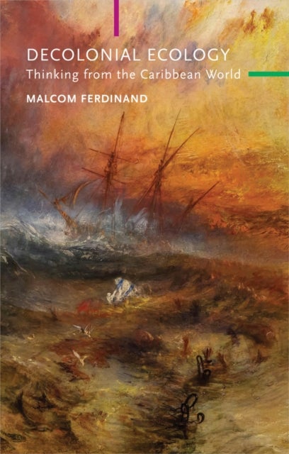 A Decolonial Ecology - Thinking from the Caribbean World