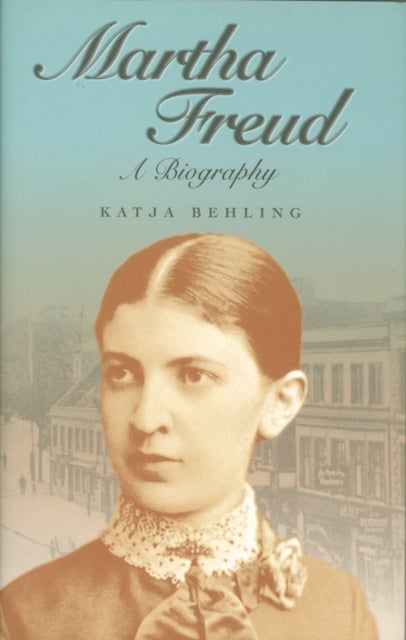 Martha Freud - A Biography