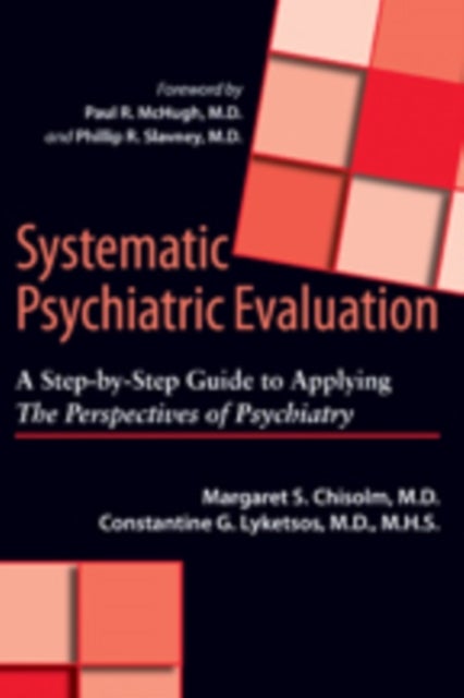 Systematic Psychiatric Evaluation - A Step-by-Step Guide to Applying The Perspectives of Psychiatry