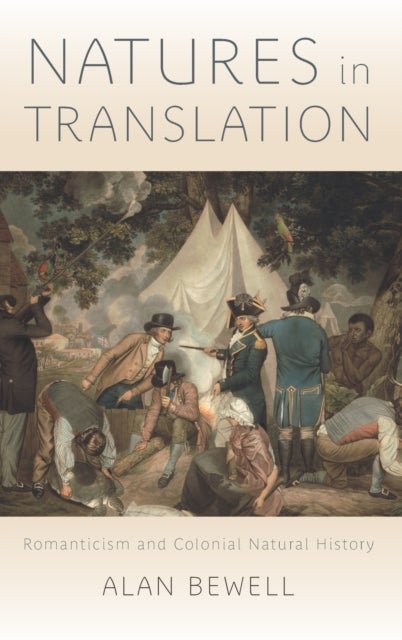 Natures in Translation - Romanticism and Colonial Natural History