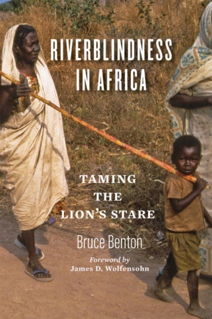 Riverblindness in Africa - Taming the Lion's Stare