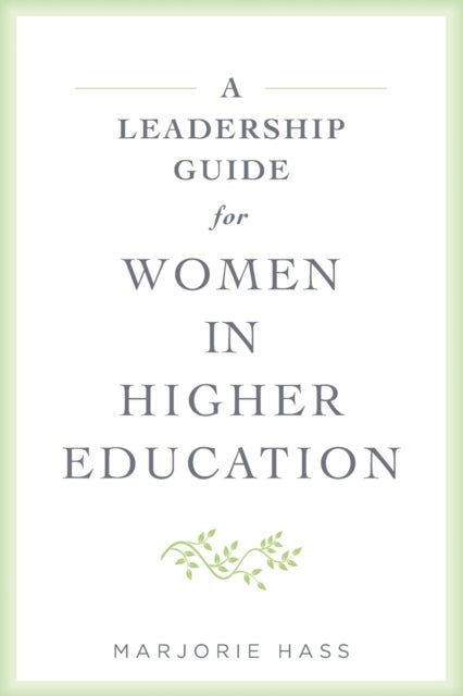 A Leadership Guide for Women in Higher Education