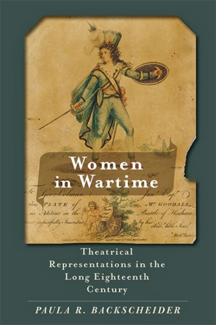 Women in Wartime - Theatrical Representations in the Long Eighteenth Century