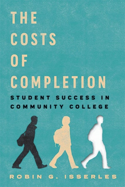 The Costs of Completion - Student Success in Community College