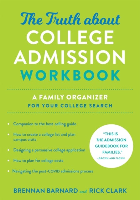 The Truth about College Admission Workbook - A Family Organizer for Your College Search