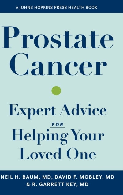 Prostate Cancer - Expert Advice for Helping Your Loved One