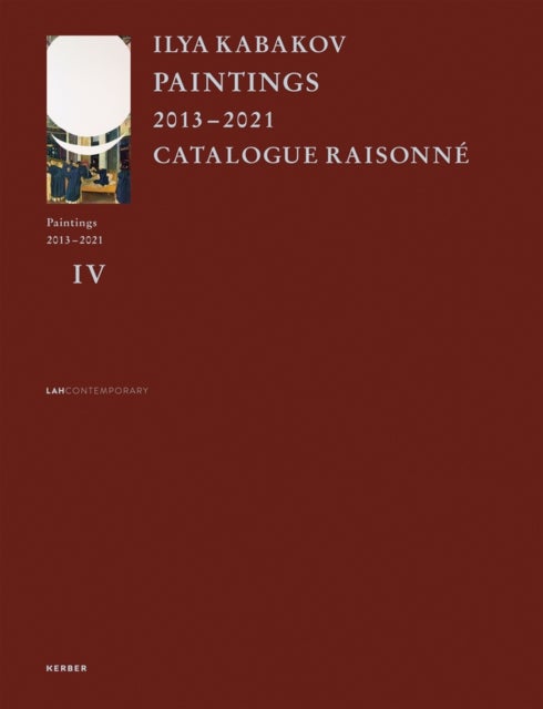 Ilya Kabakov - Paintings 2013 – 2021 Catalogue Raisonne