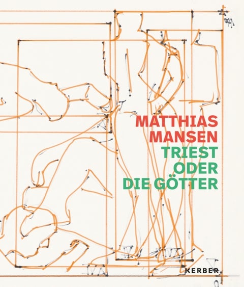 Matthias Mansen: Triest oder die Gotter