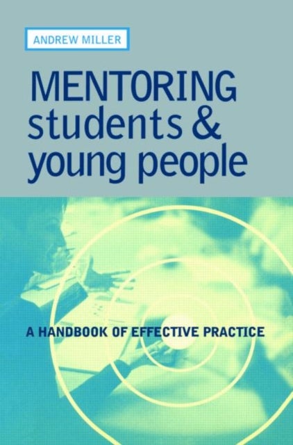 Mentoring Students and Young People - A Handbook of Effective Practice