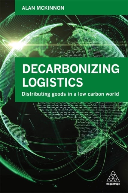 Decarbonizing Logistics - Distributing Goods in a Low Carbon World