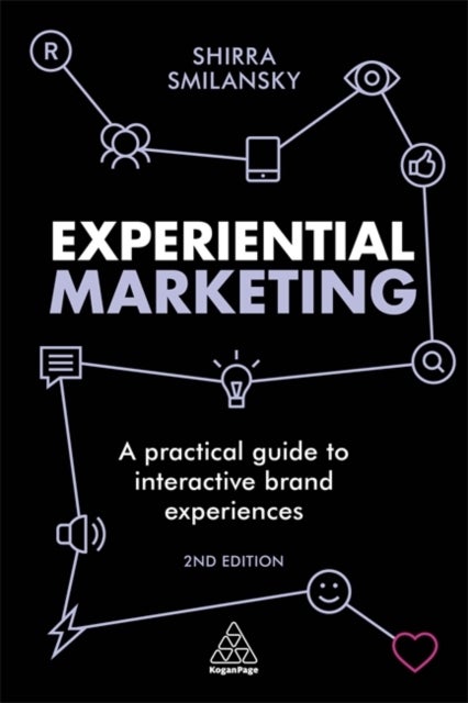 Experiential Marketing - A Practical Guide to Interactive Brand Experiences