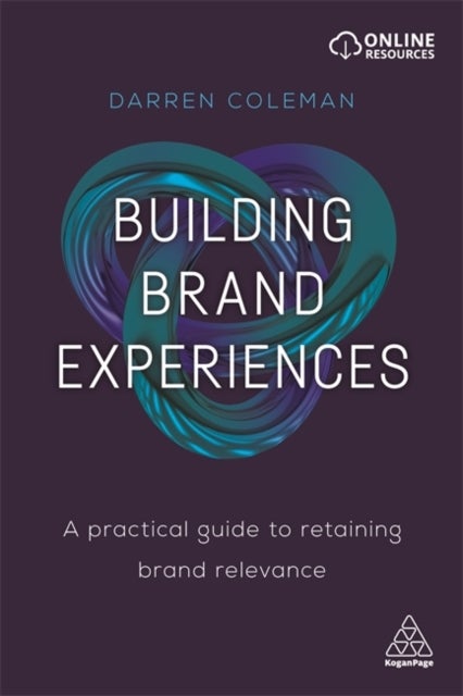 Building Brand Experiences - A Practical Guide to Retaining Brand Relevance