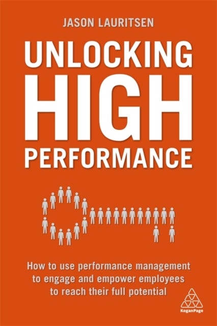Unlocking High Performance - How to use performance management to engage and empower employees to reach their full potential