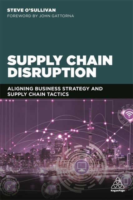 Supply Chain Disruption - Aligning Business Strategy and Supply Chain Tactics