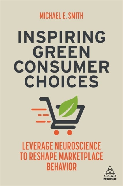 Inspiring Green Consumer Choices - Leverage Neuroscience to Reshape Marketplace Behavior