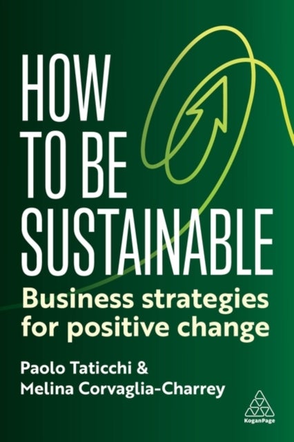 How to Be Sustainable - Business Strategies for Leading Change