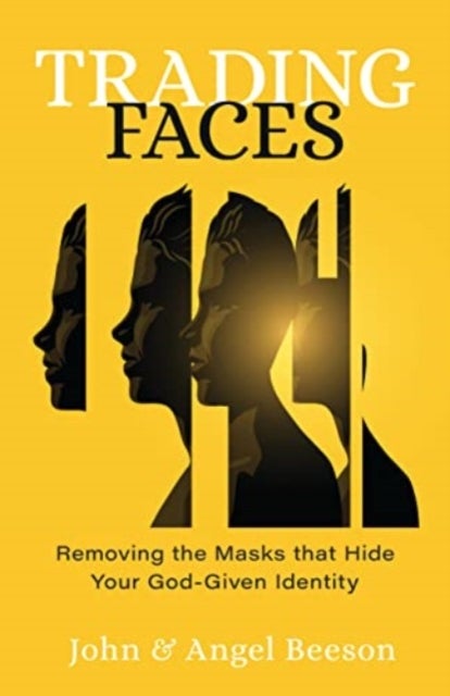 Trading Faces - Removing the Masks That Hide Your God-Given Identity