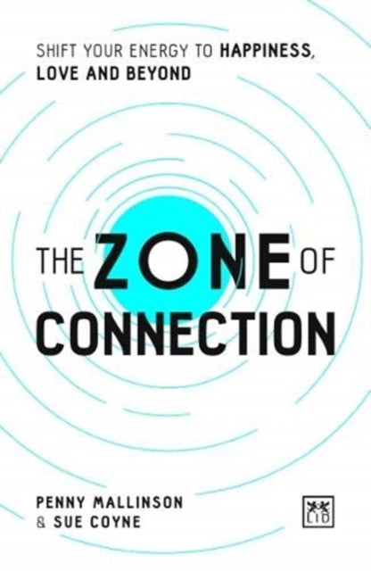 The Zone of Connection - Shift your energy to happiness, love, and beyond