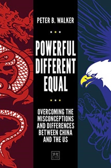Powerful, Different, Equal - Overcoming the Misconceptions and Differences Between China and the US