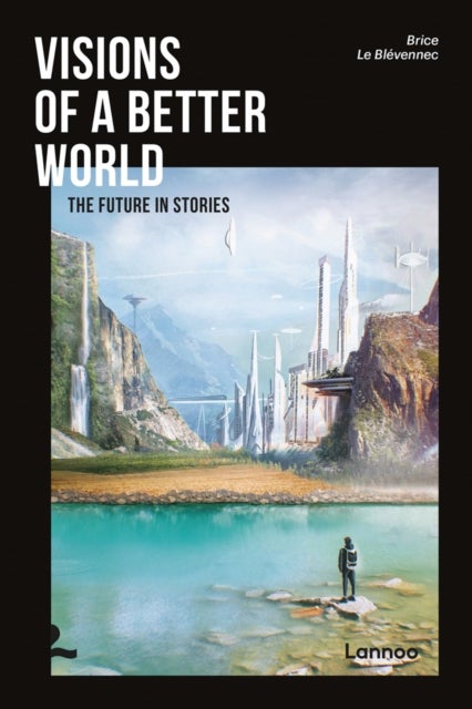 Visions of a better world - Applied Science-Fiction that may be your future