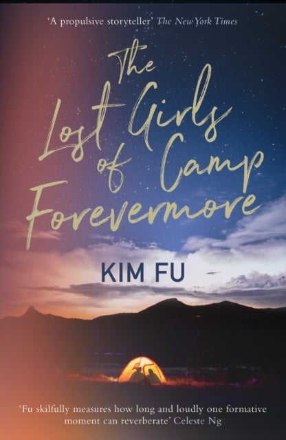 The Lost Girls of Camp Forevermore - 'Skillfully measures how long one formative moment can reverberate' Celeste Ng