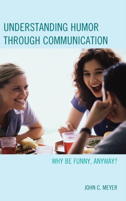 Understanding Humor through Communication - Why Be Funny, Anyway?