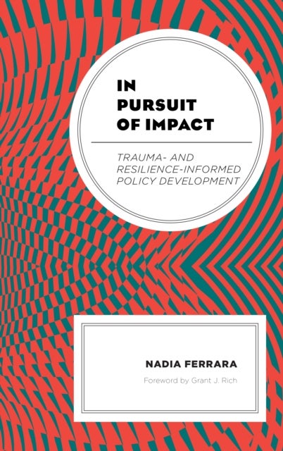 In Pursuit of Impact - Trauma- and Resilience-Informed Policy Development