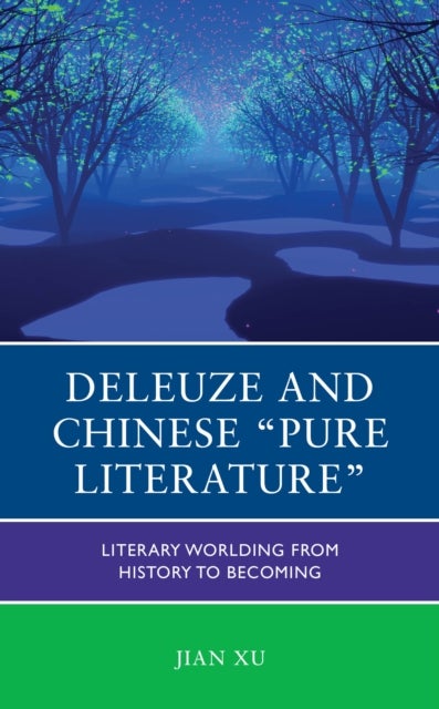 Deleuze and Chinese "Pure Literature" - Literary Worlding from History to Becoming