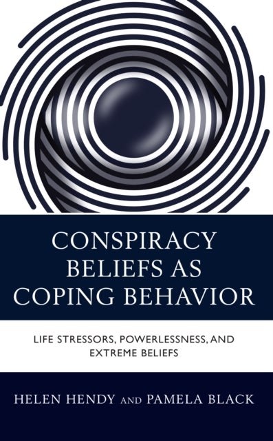 Conspiracy Beliefs as Coping Behavior - Life Stressors, Powerlessness, and Extreme Beliefs