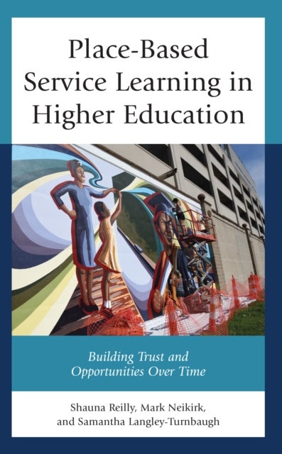 Place-Based Service Learning in Higher Education - Building Trust and Opportunities Over Time