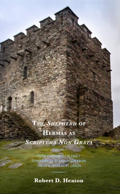 The Shepherd of Hermas as Scriptura Non Grata - From Popularity in Early Christianity to Exclusion from the New Testament Canon