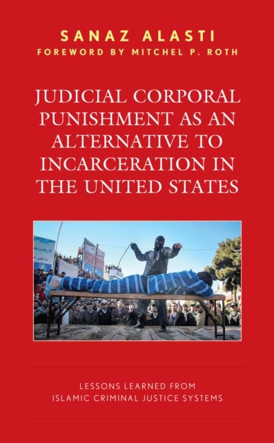 Judicial Corporal Punishment as an Alternative to Incarceration in the United States - Lessons Learned from Islamic Criminal Justice Systems