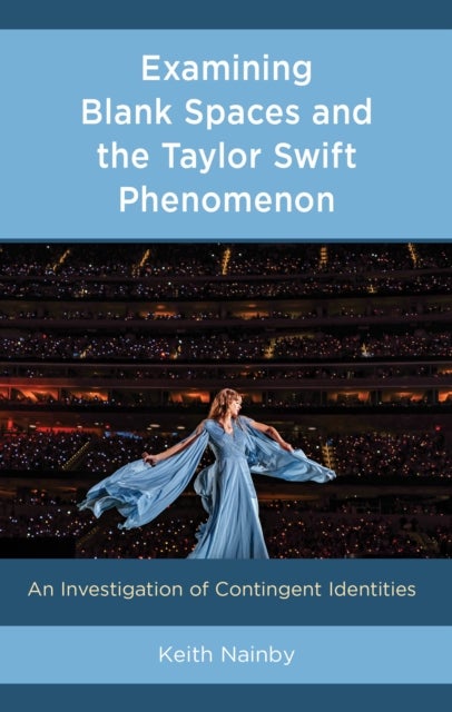 Examining Blank Spaces and the Taylor Swift Phenomenon - An Investigation of Contingent Identities