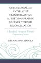 A Decolonial and Anti-Racist Transformative Autoethnographic Journey toward Reconciliation