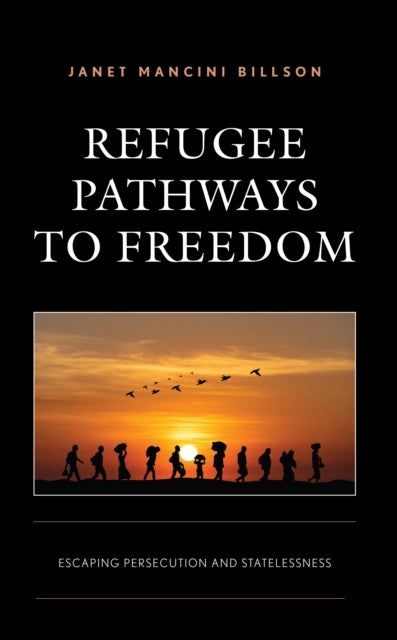 Refugee Pathways to Freedom - Escaping Persecution and Statelessness