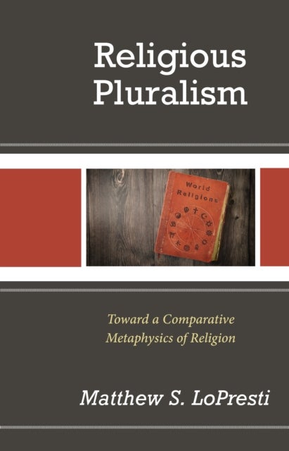 Religious Pluralism - Toward a Comparative Metaphysics of Religion