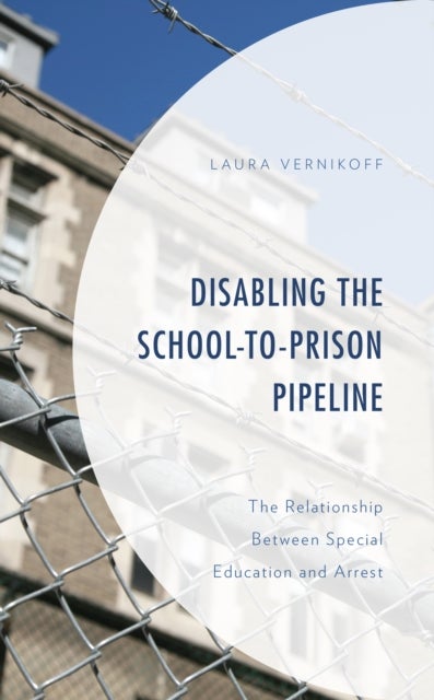 Disabling the School-to-Prison Pipeline - The Relationship Between Special Education and Arrest