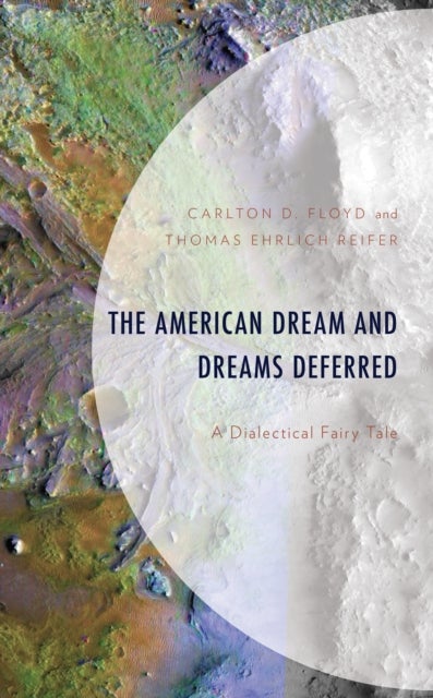 The American Dream and Dreams Deferred - A Dialectical Fairy Tale