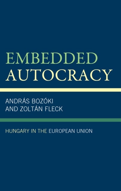 Embedded Autocracy - Hungary in the European Union