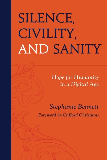 Silence, Civility, and Sanity - Hope for Humanity in a Digital Age