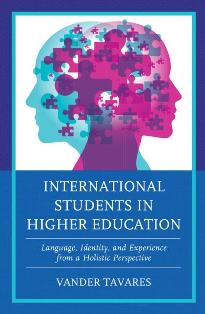 International Students in Higher Education - Language, Identity, and Experience from a Holistic Perspective