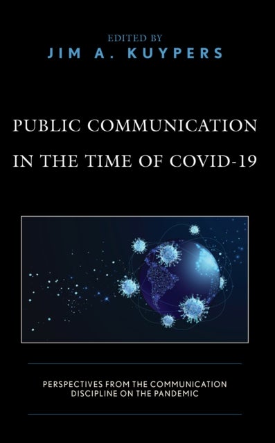 Public Communication in the Time of COVID-19 - Perspectives from the Communication Discipline on the Pandemic