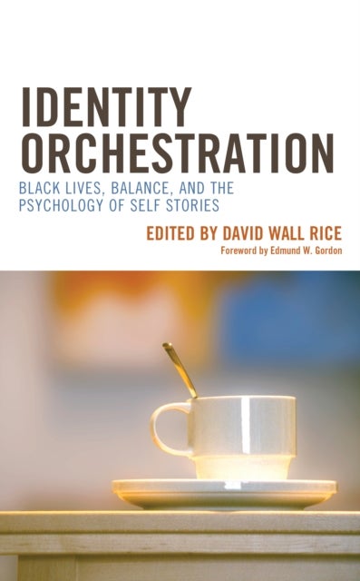 Identity Orchestration - Black Lives, Balance, and the Psychology of Self Stories