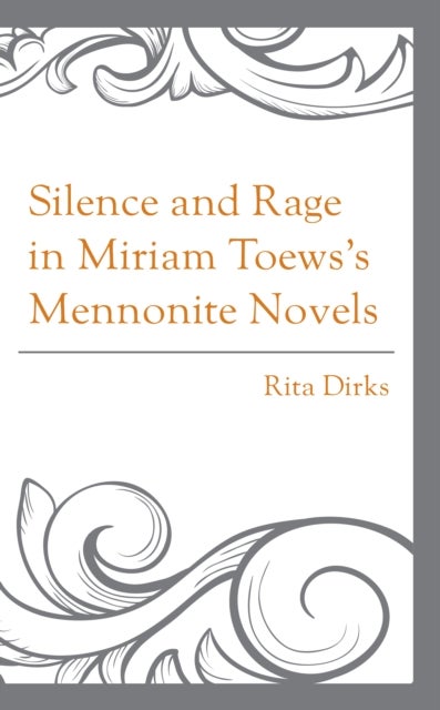 Silence and Rage in Miriam Toews¿s Mennonite Novels