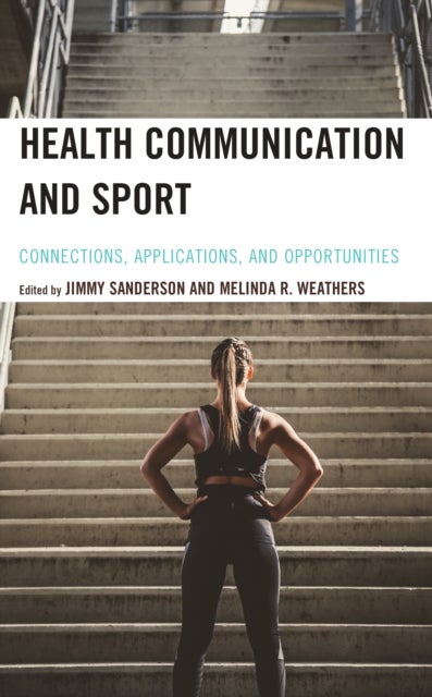 Health Communication and Sport - Connections, Applications, and Opportunities