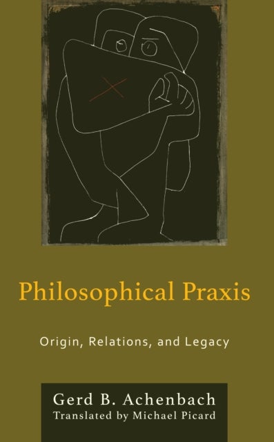 Philosophical Praxis - Origin, Relations, and Legacy
