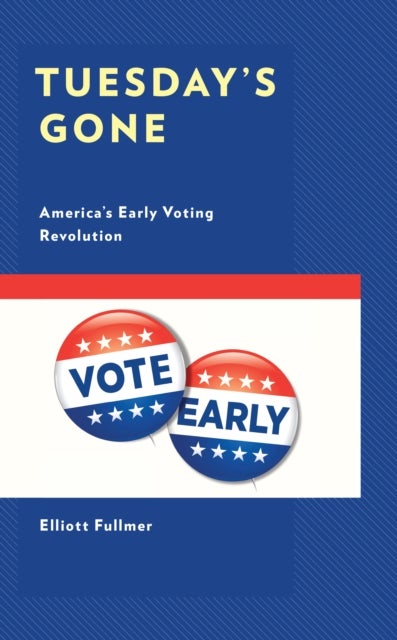 Tuesday's Gone - America’s Early Voting Revolution
